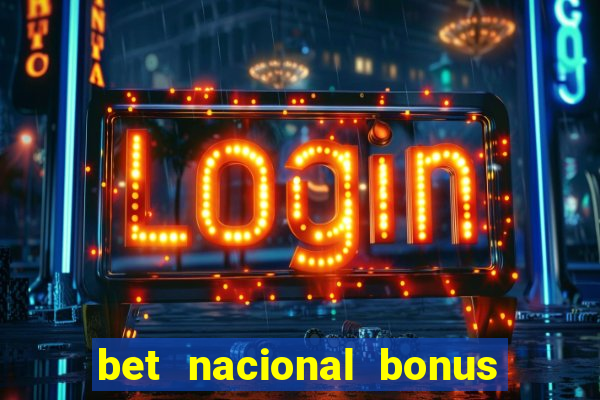 bet nacional bonus de boas vindas